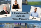 Seven Questions with… our Multi-Site Venue Managers!